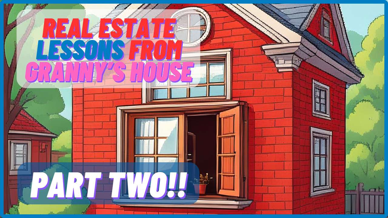 Featured image for “Real Estate Investing Lessons From Granny’s House (Part 2)”